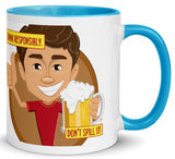 Drink Responsibly - Don't Spill It Mug