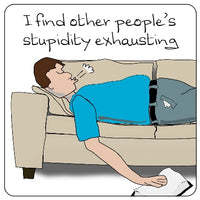 I Find Peoples Stupidity Exhausting Coaster (couch)
