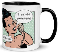 I Hear What You're Saying Mug (phone)