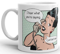 I Hear What You're Saying Mug (phone)