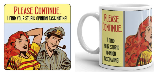 Please Continue With Your Stupid Opinion (comic strip) Mug and Coaster Set