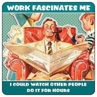 Work Fascinates Me (man in chair) Coaster (green heading)/Coaster Set