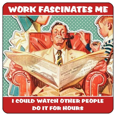 Work Fascinates Me (man in chair) Coaster (red heading)/Coaster Set